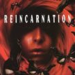 Reincarnation Reincarnation